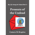 Presents of the Undead: My Life Among the Undead: Book 11