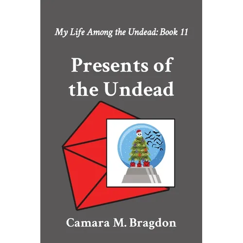 Presents of the Undead: My Life Among the Undead: Book 11