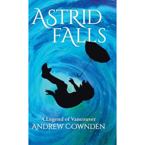 Astrid Falls: A Legend of Vancouver
