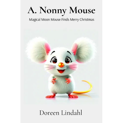 A. Nonny Mouse: Magical Moon Mouse finds Merry Christmas