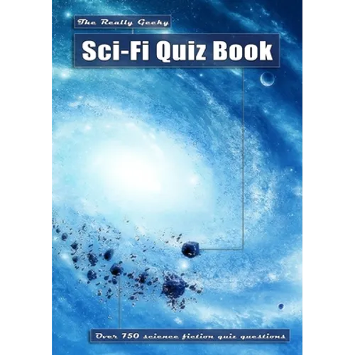 The Really Geeky Sci-Fi Quiz Book
