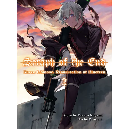 Seraph of the End: Guren Ichinose, Resurrection at Nineteen, Volume 2