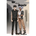We Were Objects