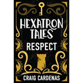 Hexatron Tales: Respect