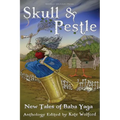 Skull and Pestle: New Tales of Baba Yaga