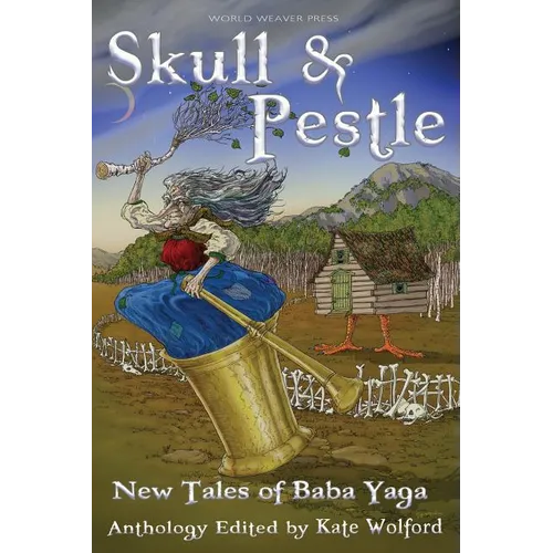 Skull and Pestle: New Tales of Baba Yaga