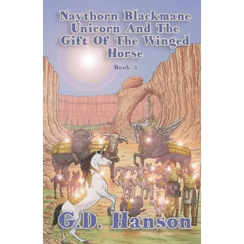 Naythorn Blackmane Unicorn and the Gift of the Winged Horse: Book 3