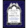 Creepy Cute Drawing Class: Learn to Draw 70 Sweetly Spooky Characters and Cozy Creatures