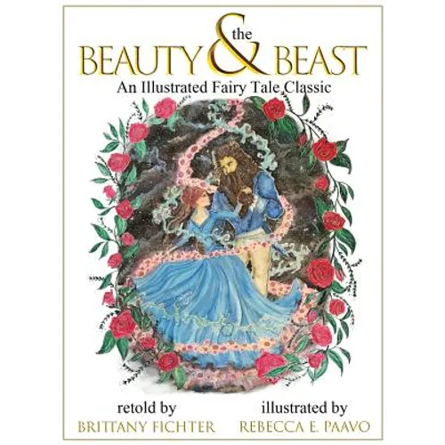 Beauty and the Beast: An Illustrated Fairy Tale Classic
