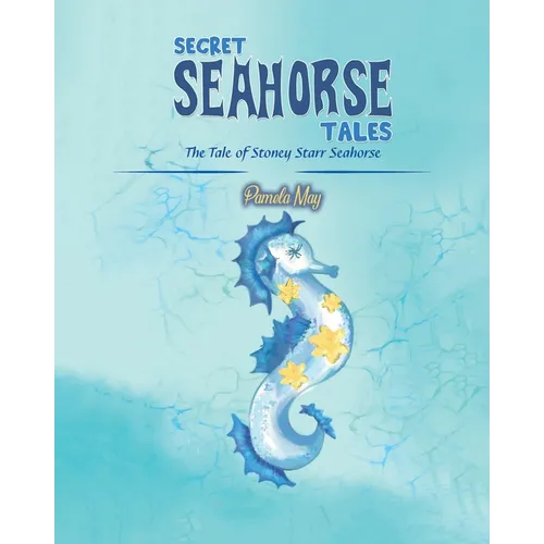 Secret Seahorse Tales: The Tale of Stoney Starr Seahorse