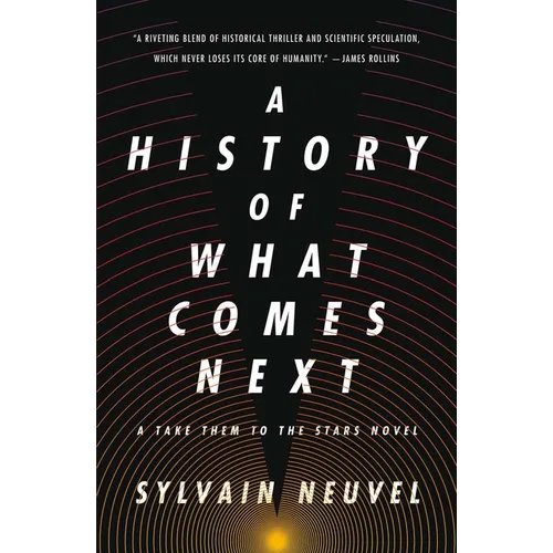 A History of What Comes Next: A Take Them to the Stars Novel