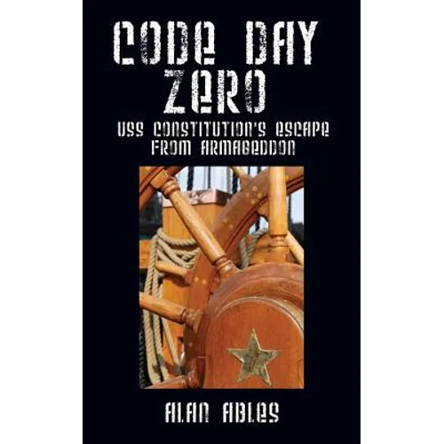 Code Day Zero: USS Constitution's Escape from Armageddon