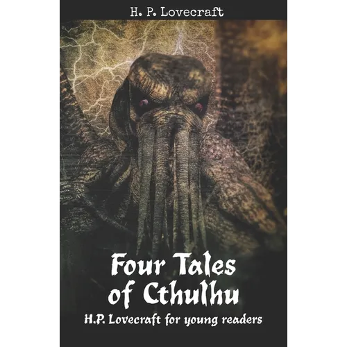 Four Tales of Cthulhu: H. P. Lovecraft for Young Readers