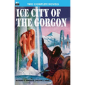 Ice City of the Gorgon & When the World Tottered
