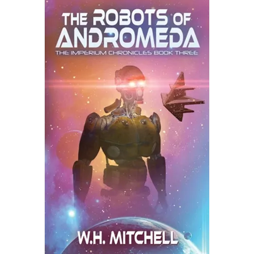 The Robots of Andromeda (Imperium Chronicles, Book 3)