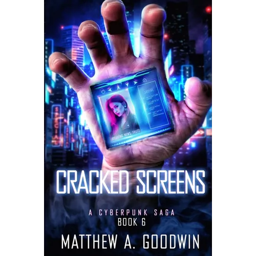 Cracked Screens: A Cyberpunk Saga (Book 6)