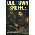 Dogtown Shuffle: A Short Story From the Geotek Universe