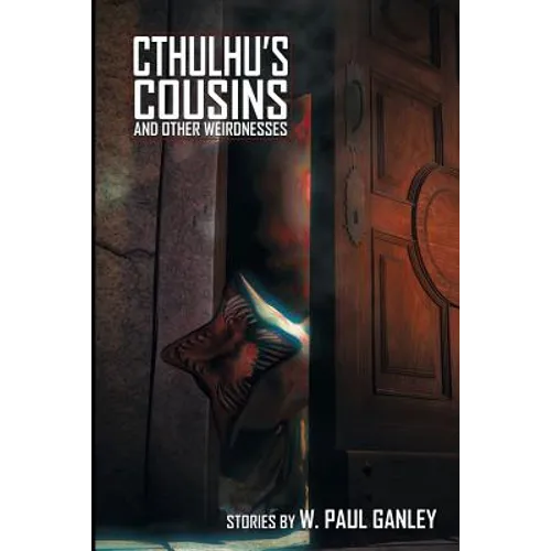 Cthulhu's Cousins and Other Weirdnesses