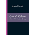 Caesar's Column: A Story of the Twentieth Century