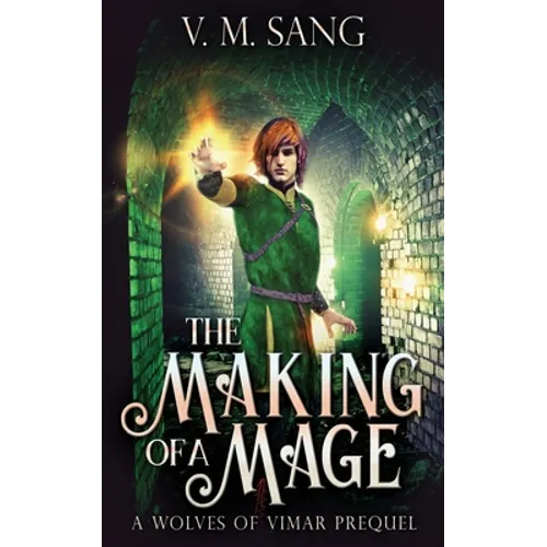 The Making Of A Mage: A Wolves Of Vimar Prequel
