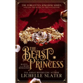 The Beast Princess: Beauty and the Beast Reimagined