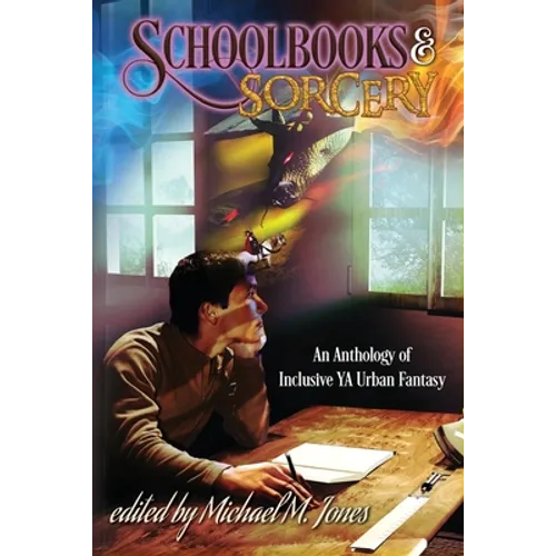 Schoolbooks & Sorcery: An Anthology of Inclusive YA Urban Fantasy