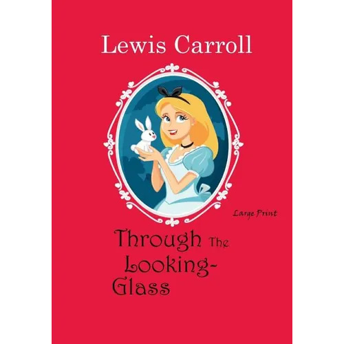Through the Looking-Glass: Large Print