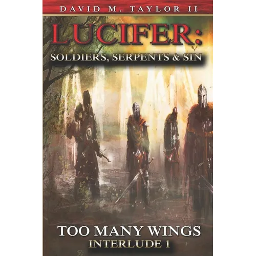 Lucifer Soldiers Serpents And Sin Too Many Wings: Interlude 1 - Paperback