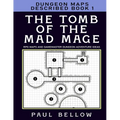 The Tomb of the Mad Mage: Dungeon Maps Described Book 1