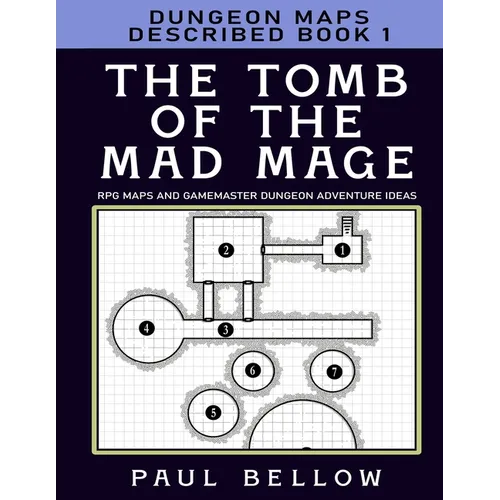 The Tomb of the Mad Mage: Dungeon Maps Described Book 1