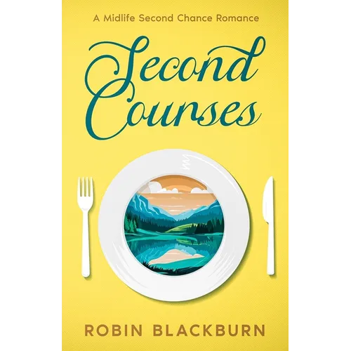 Second Courses: A Midlife Second Chance Romance