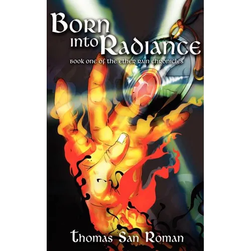 Born Into Radiance: Book One of the Ether Rain Chronicles