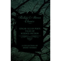 Edgar Allan Poe's Tales of Science Fiction - A Collection of Short Stories (Fantasy and Horror Classics)