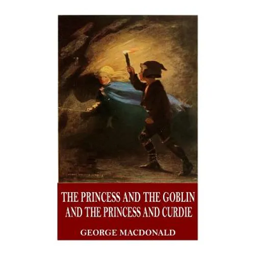The Princess and the Goblin and The Princess and Curdie