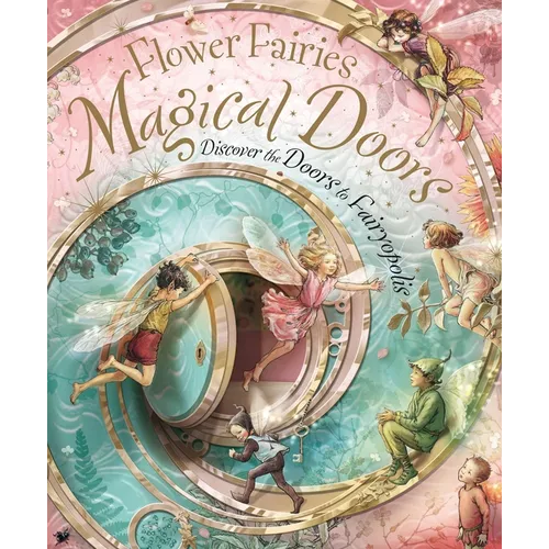 Flower Fairies Magical Doors: Discover the Doors to Fairyopolis