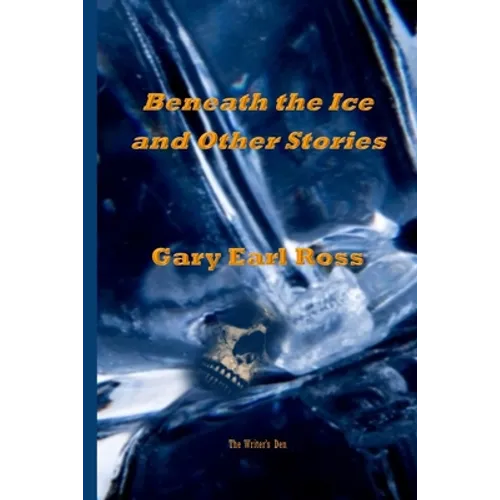 Benath the Ice and Other Stories