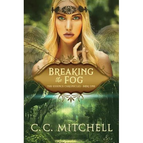 Breaking the Fog: The Essence Chronicles Book One