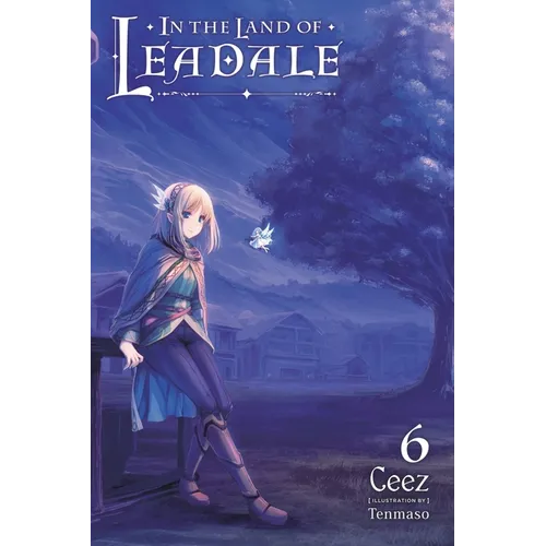 In the Land of Leadale, Vol. 6 (Light Novel): Volume 6