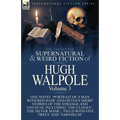 The Collected Supernatural and Weird Fiction of Hugh Walpole-Volume 3: One Novel 'Portrait of a Man with Red Hair' and Fifteen Short Stories of the St
