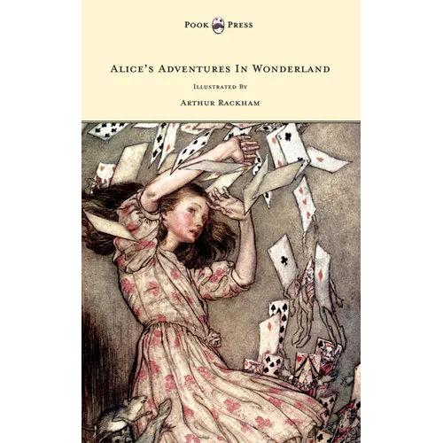Alice's Adventures in Wonderland - Illustrated by Arthur Rackham