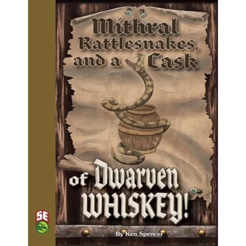 Mithral Rattlesnakes, and A Cask of Dwarven Whiskey 5e