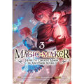 Magic Maker: How to Create Magic in Another World (Manga) Vol. 3