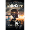 WhiteGrass: A CliFi Technothriller