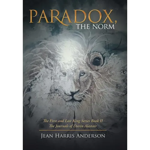 Paradox, the Norm: The First and Last King Series Book Ii the Journals of Davin Alastair