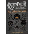 No-Man's-Land (Cryptofiction Classics - Weird Tales of Strange Creatures)