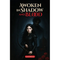 Awoken in Shadow and Blood