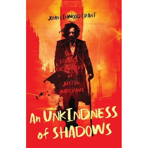 An Unkindness of Shadows: The Strange Adventures of Justin Margrave