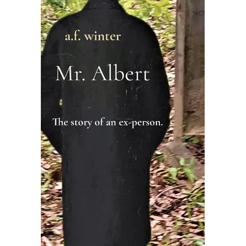 Mr. Albert: The story of an ex-person.