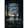 What the Water Remembers