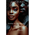 Wasting My Twenties On: Unfinished Love